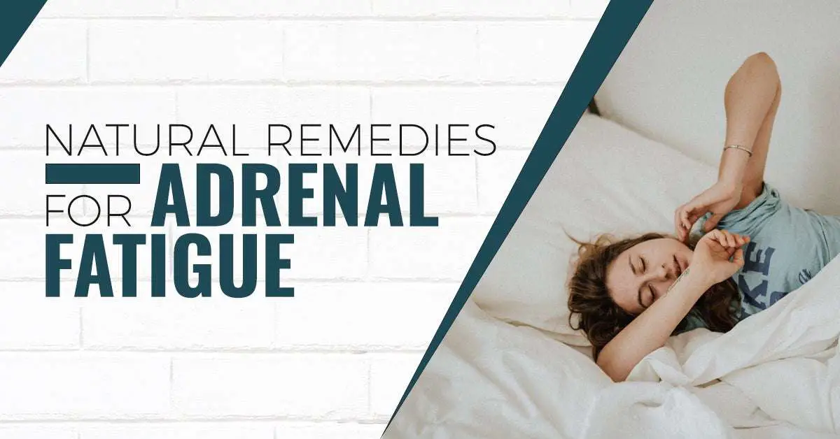 10 Natural Remedies for Adrenal Fatigue