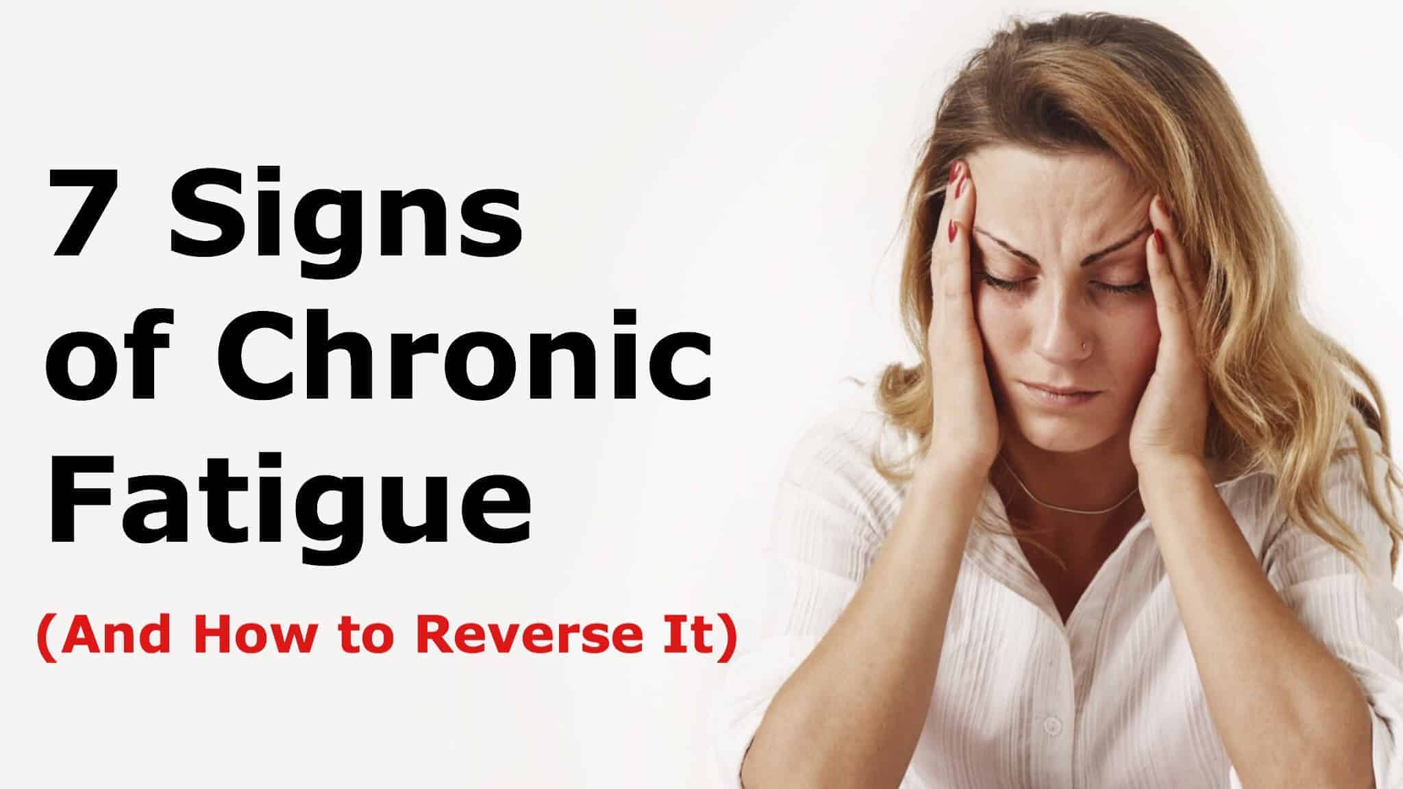 7 Signs of Chronic Fatigue (And How to Reverse It)