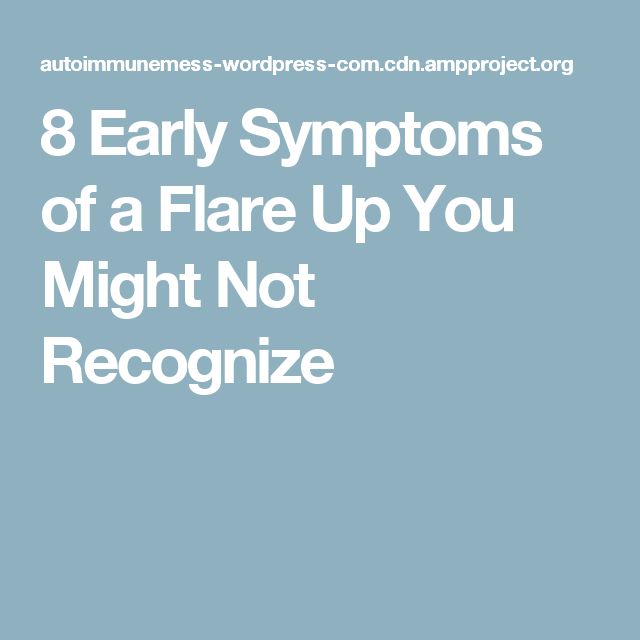 8 Early Symptoms of a Flare Up You Might Not Recognize