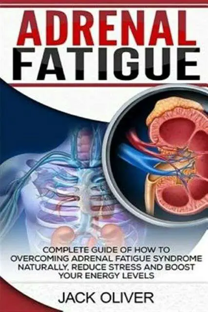 Adrenal Fatigue : Complete Guide of How to Overcoming ...