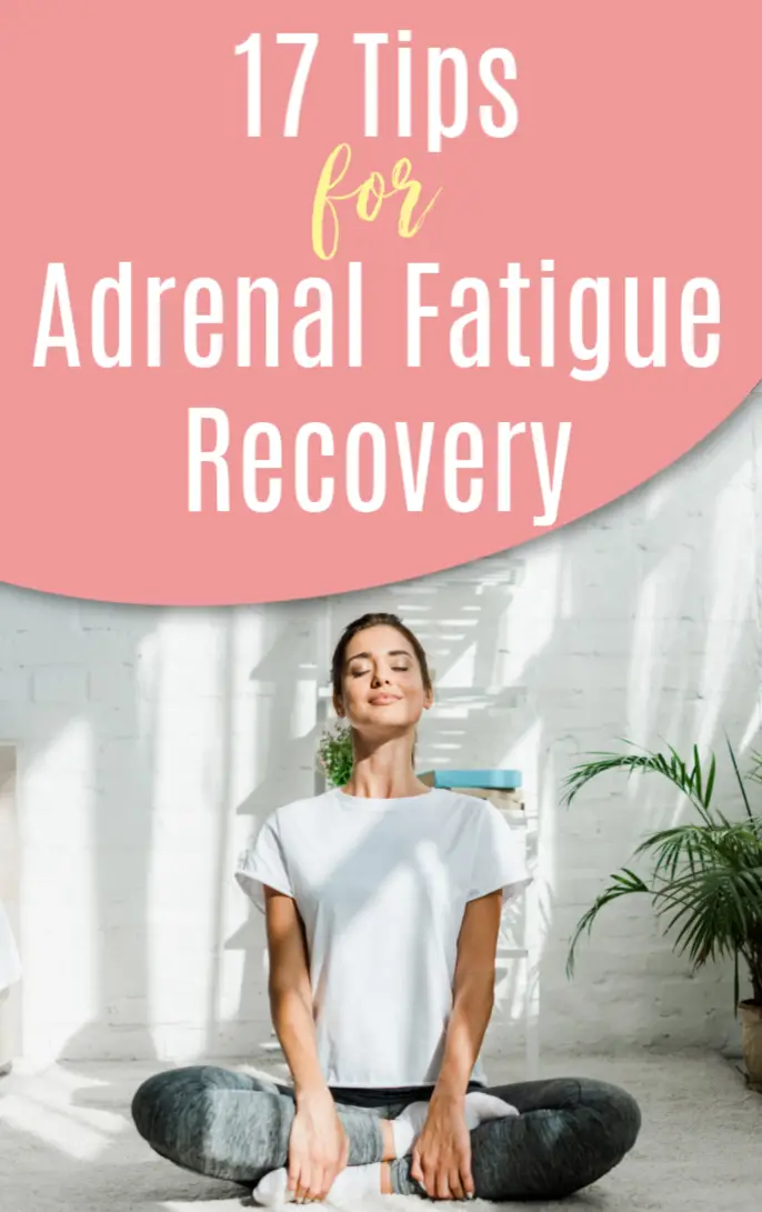 Adrenal Fatigue Recovery: 17 Ways To Support And Heal Your ...