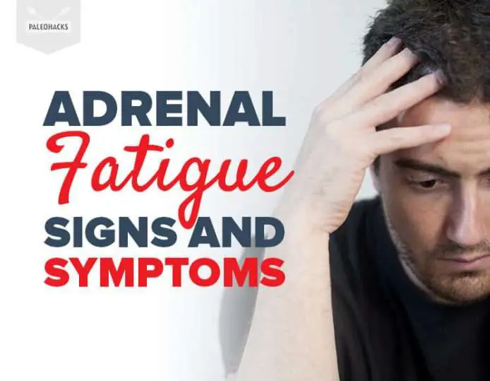 Adrenal Fatigue: Signs and Symptoms