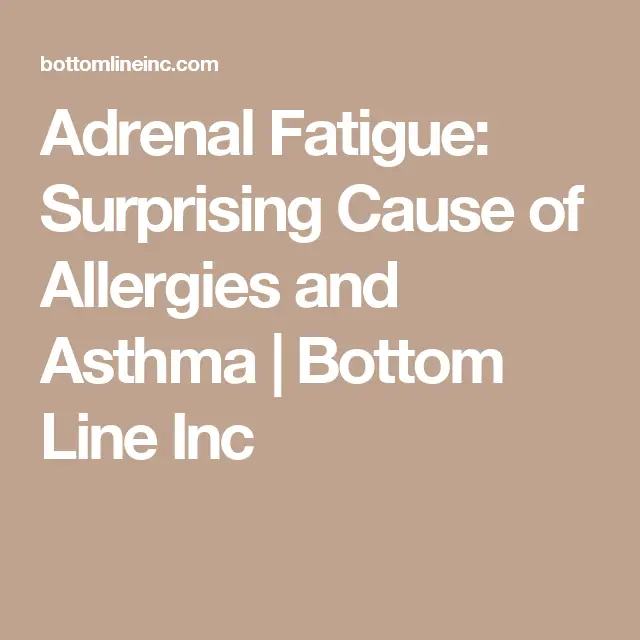 Adrenal Fatigue: Surprising Cause of Allergies and Asthma