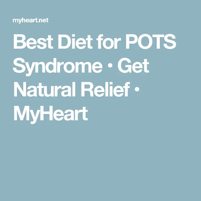Best Diet for POTS Syndrome â¢ Get Natural Relief â¢ MyHeart