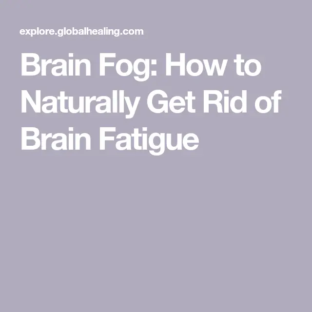 Brain Fog: How to Naturally Get Rid of Brain Fatigue in 2021