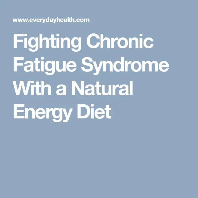 Fighting Chronic Fatigue Syndrome With a Natural Energy Diet # ...
