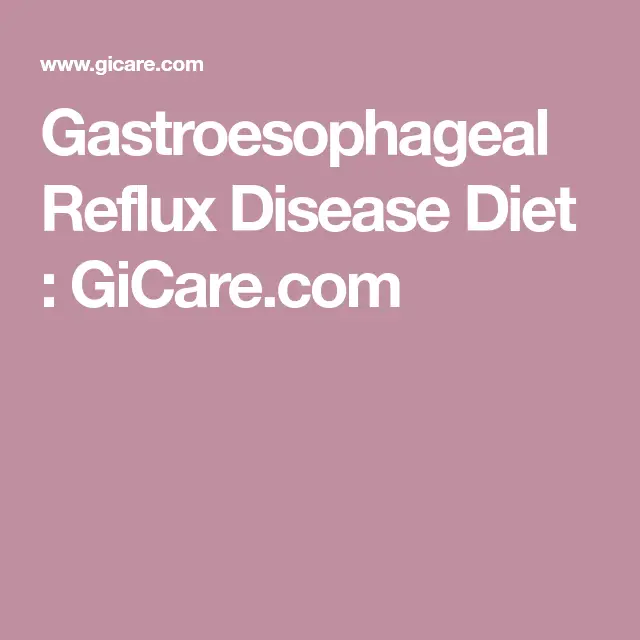 Gastroesophageal Reflux Disease Diet : GiCare.com