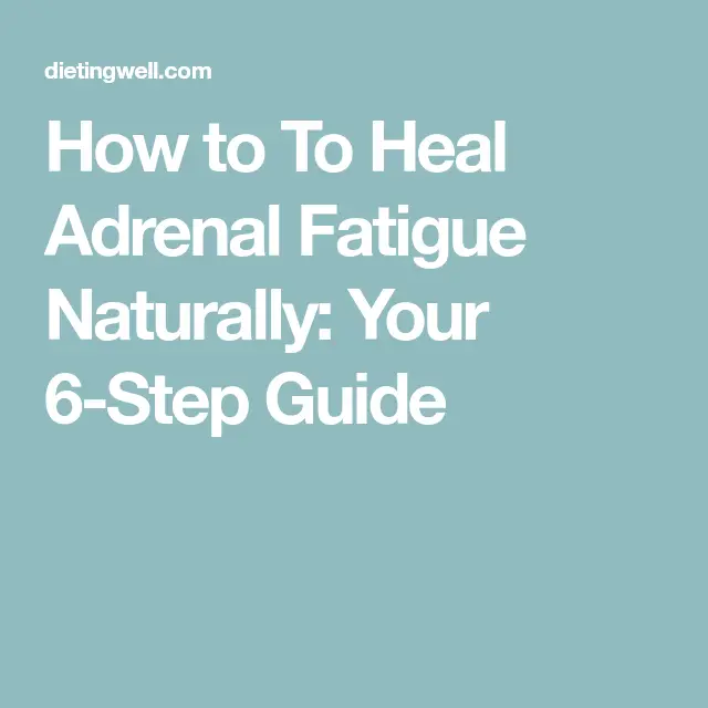 Heal Your Adrenal Fatigue Naturally With These 6 Easy Steps