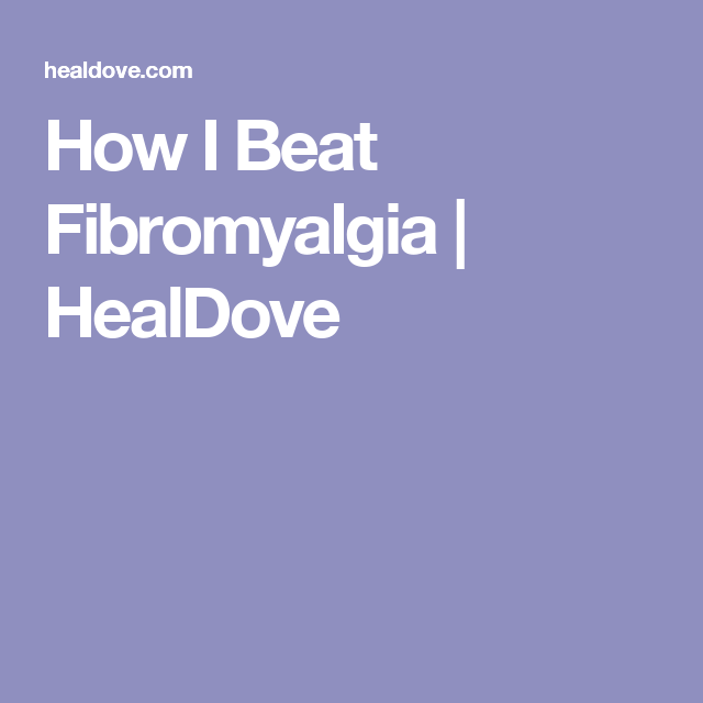 How I Beat Fibromyalgia