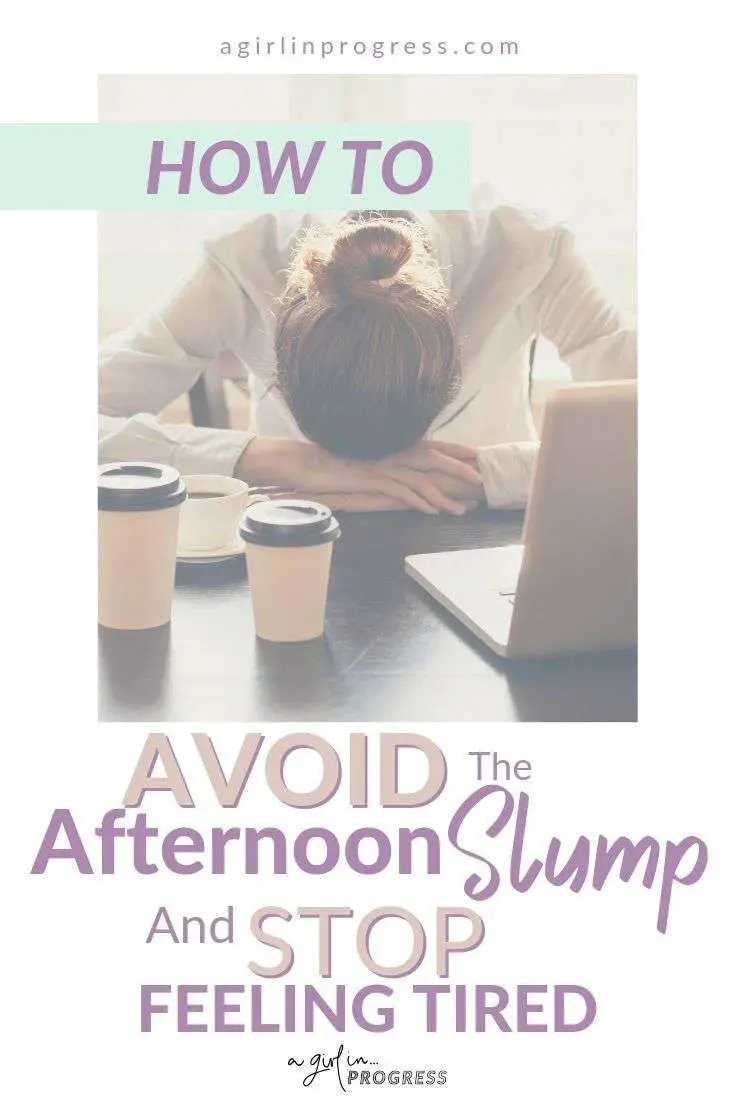 How To Avoid The Afternoon Slump And Stop Feeling Tired ...