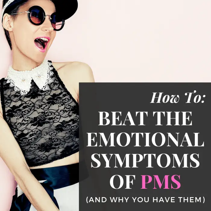 How to Beat the Emotional Symptoms of PMS (And Why You Have Them ...