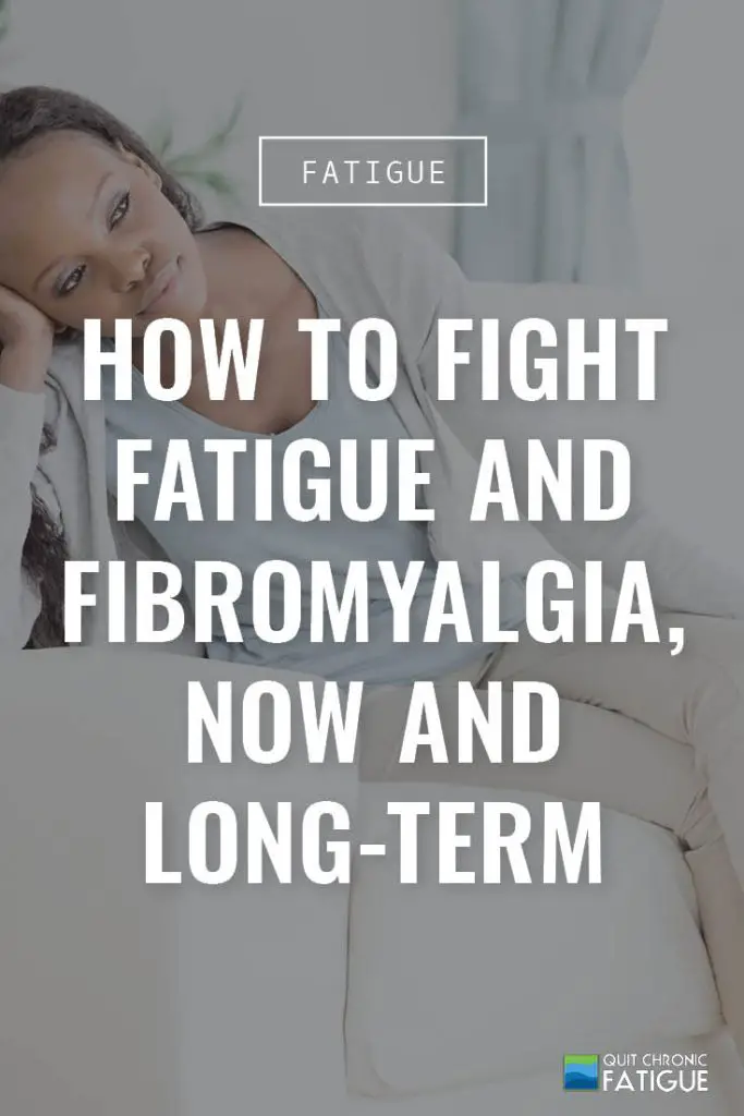 How to Fight Fatigue and Fibromyalgia, Now and Long