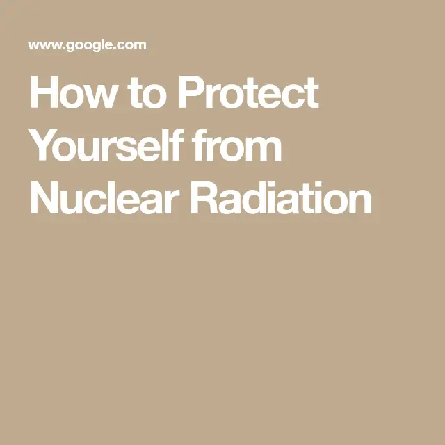 How to Protect Yourself from Nuclear Radiation