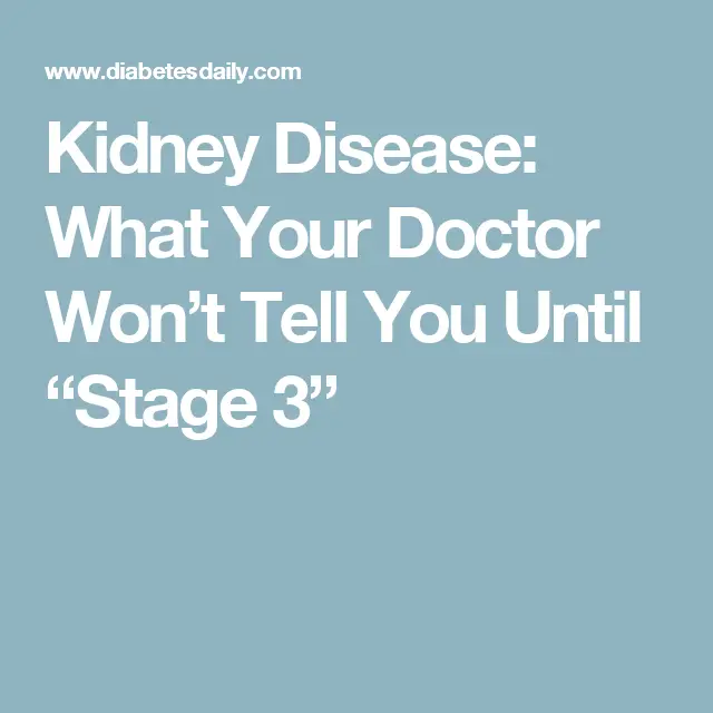 Kidney Disease: What Your Doctor Won
