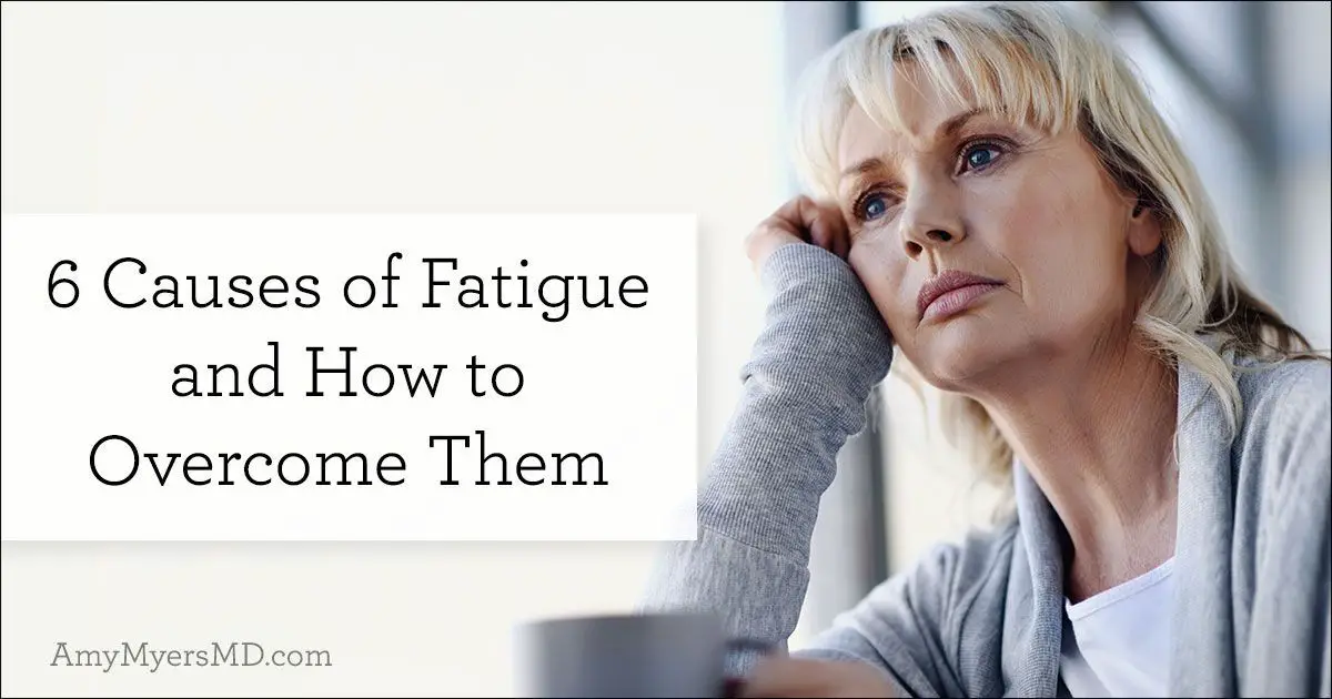 Learn the six root causes that may be behind your constant fatigue and ...