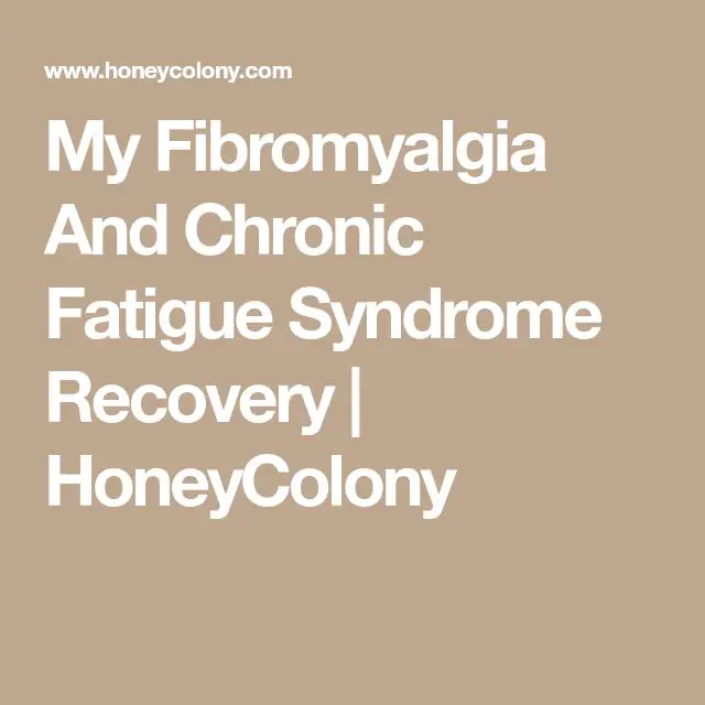 My Fibromyalgia And Chronic Fatigue Syndrome Recovery