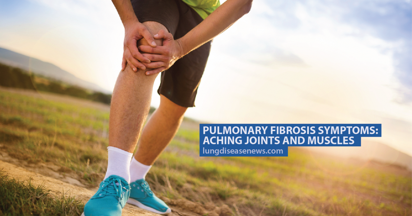 Pulmonary Fibrosis Symptoms: Aching Joints and Muscles