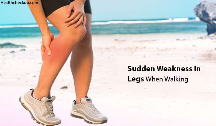 Sudden Weakness In Legs When Walking