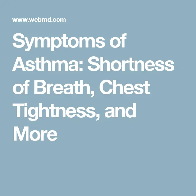 Symptoms of Asthma: Shortness of Breath, Chest Tightness, and More ...