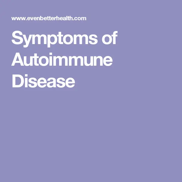 Symptoms of Autoimmune Disease