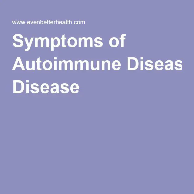 Symptoms of Autoimmune Disease (With images)