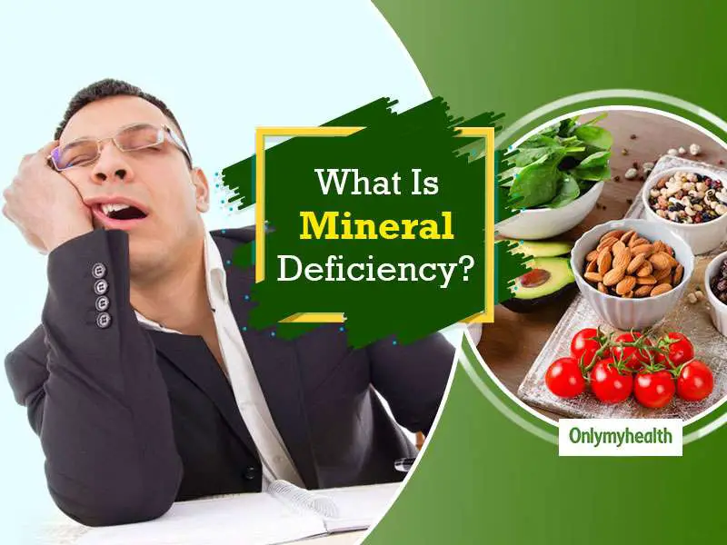 Vitamins And Minerals Deficiency: Types, Causes, And Symptoms