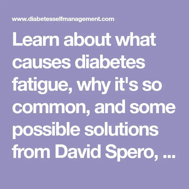 What Causes Diabetes Fatigue?