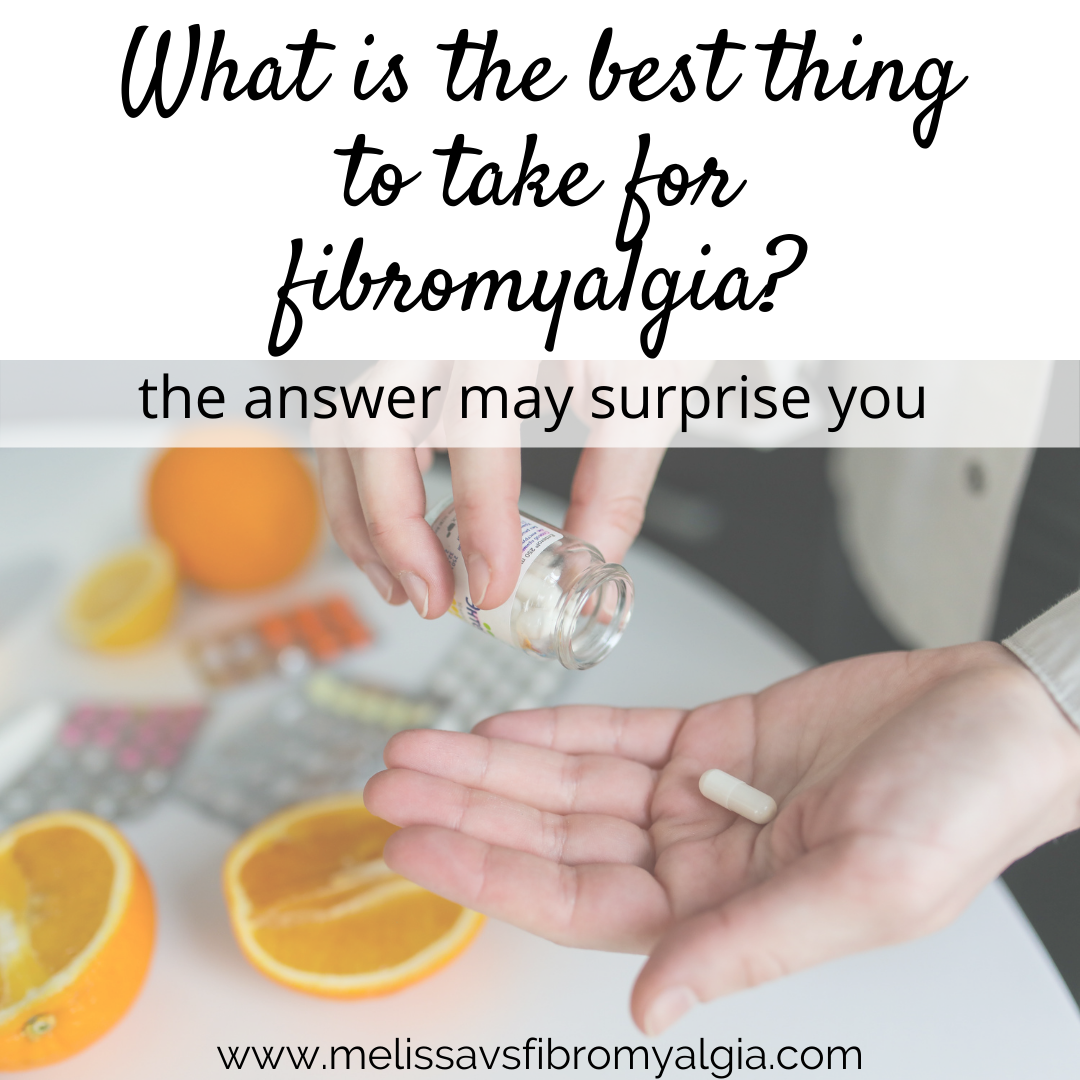 What is the Best Thing to Take for Fibromyalgia?