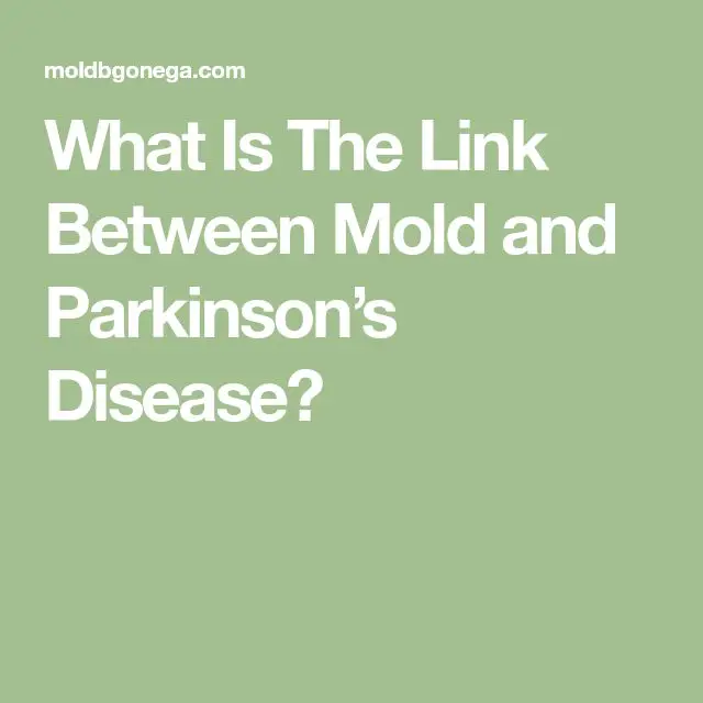 What Is The Link Between Mold and Parkinsons Disease?