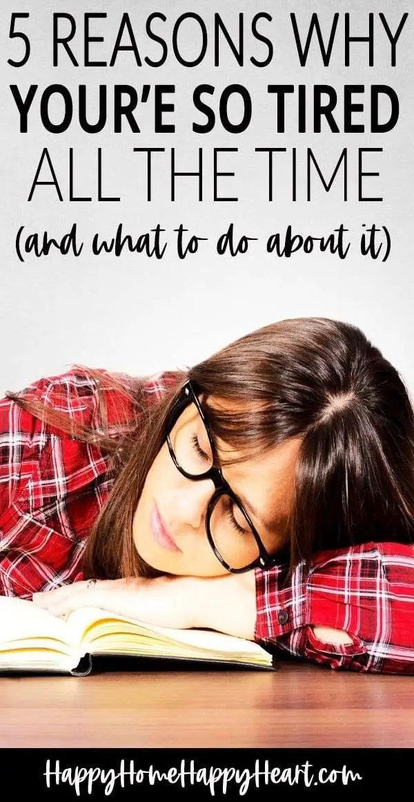 Why am I so Tired All the Time? 5 Common Causes &  What to do About It ...