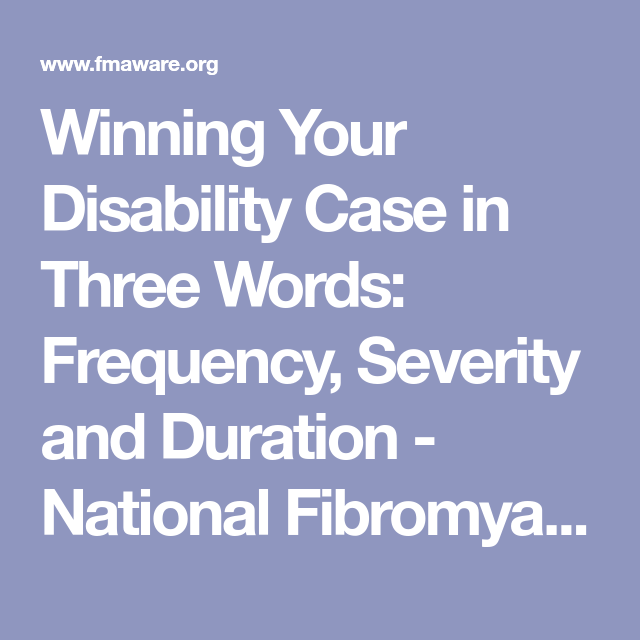 Winning Your Disability Case in Three Words: Frequency, Severity and ...